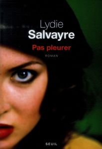 Lydie Salvayre – Pas pleurer