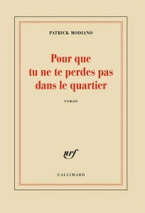 Patrick Modiano – Pour que tu ne te perdes pas dans le quartier