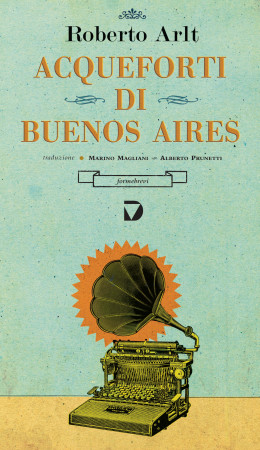 Acqueforti di Buenos Aires – Roberto Arlt