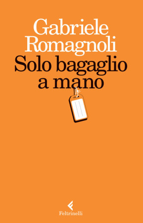 Solo bagaglio a mano – Gabriele Romagnoli