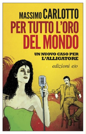 Per tutto l’oro del mondo – Massimo Carlotto