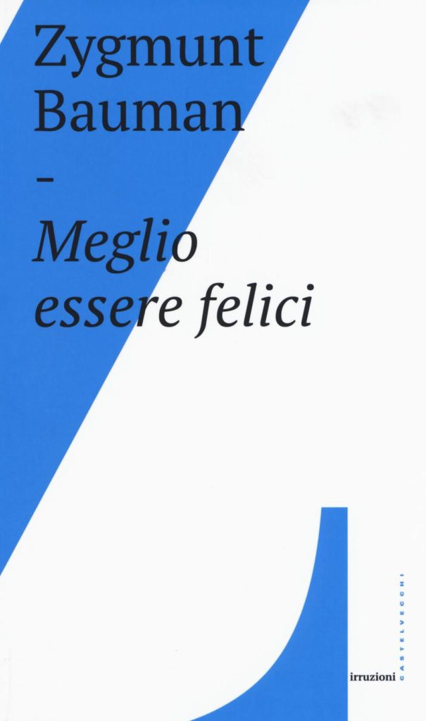 Meglio essere felici - Zygmunt Bauman