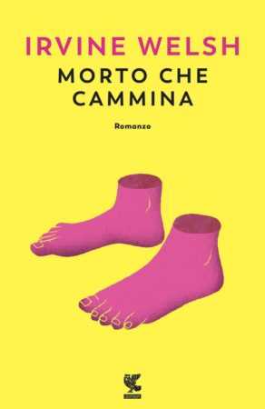 Morto che cammina – Irvine Welsh